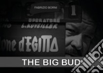 The big Bud. Ediz. illustrata libro di Borni Fabrizio