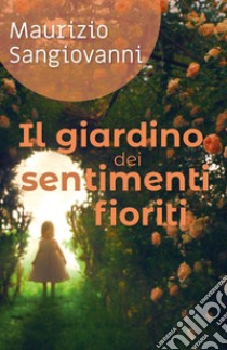 Il giardino dei sentimenti fioriti libro di Sangiovanni Maurizio