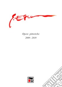 Gennaro Esca. Opere pittoriche 2009-2019. Ediz. illustrata libro