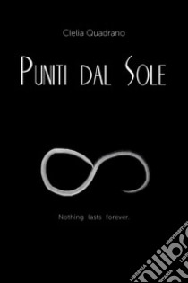 Puniti dal sole libro di Quadrano Clelia