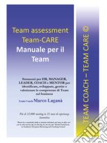 Team assessment team-CARE. Manuale per il team libro di Laganà Marco