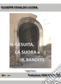 Il gesuita, la suora e il bandito libro di Lucera Giuseppe Osvaldo