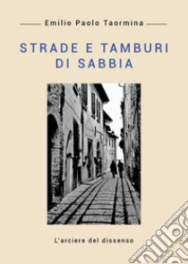 Strade e tamburi di sabbia libro di Taormina Emilio Paolo