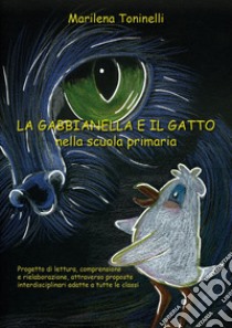 Gabbianella e il gatto nella scuola primaria (La) libro di Toninelli Marilena