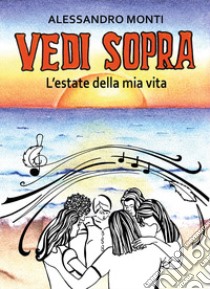 Vedi sopra. L'estate della mia vita libro di Monti Alessandro