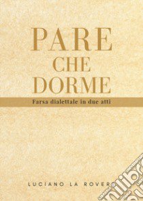 Pare che dorme libro di La Rovere Luciano