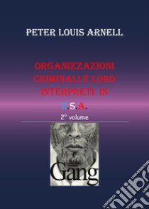 Organizzazioni criminali e loro interpreti in USA. Vol. 2 libro di Arnell Peter Louis