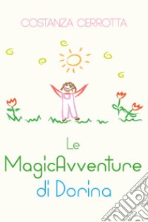 Le magicavventure di Dorina libro di Cerrotta Costanza