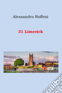 31 Limerick libro di Roffeni Alessandro