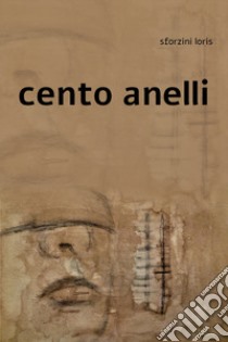 Cento anelli libro di Sforzini Loris