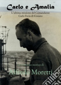 Carlo e Amalia libro di Moretti Alfredo