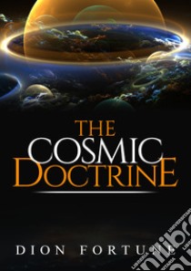 The cosmic doctrine libro di Dion Fortune