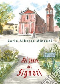 Nel paese dei Signori libro di Minzoni Carlo Alberto