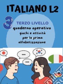 Italiano L2 per bambini stranieri. Terzo livello. Giochi e attività per la prima alfabetizzazione libro di Mormile Paola Giorgia