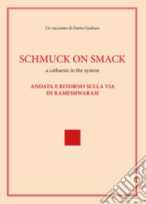 Schmuck on smack libro di Giuliani Dario