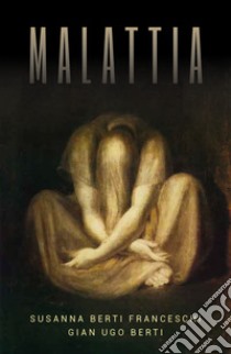 Malattia libro di Berti Franceschi Susanna; Berti Gian Ugo