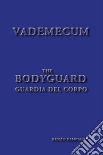 Vademecum bodyguard libro di Pampalon Renzo