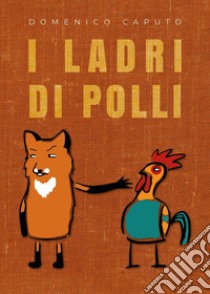 I ladri di polli libro di Caputo Domenico