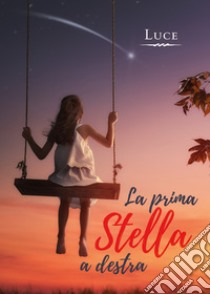 La prima Stella a destra libro di Luce