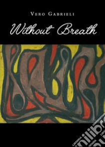 Without breath libro di Gabrieli Vero