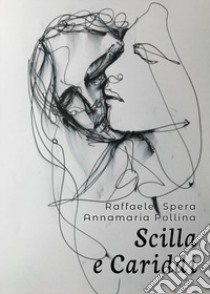 Scilla e Cariddi libro di Spera Raffaele; Pollina Annamaria