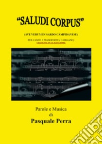 «Saludi corpus» (Ave Verum in sardo campidanese). Versione in Fa maggiore per canto e pianoforte libro di Perra Pasquale