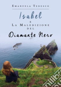 Isabel e la maledizione del diamante nero libro di Tedesco Emanuela