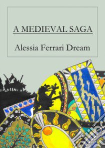 A medieval saga libro di Ferrari Dream Alessia