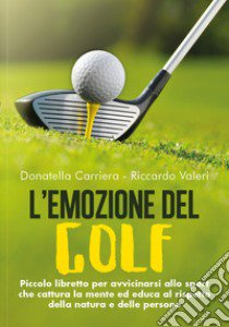 L'emozione del golf libro di Carriera Donatella; Valeri Riccardo