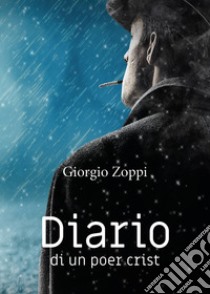 Diario di un poer crist libro di Zoppi Giorgio