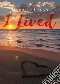 I lived. Ediz. italiana libro di Lycan Cordell