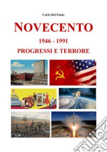 Novecento 1946-1991. Progressi e terrore libro di Del Fante Carlo