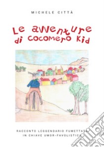 Le avventure di Cocomero Kid libro di Città Michele