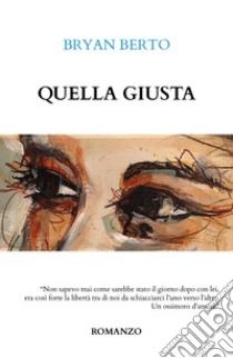 Quella giusta libro di Berto Bryan