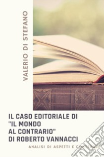 Il caso editoriale di «Il mondo al contrario» di Roberto Vannacci. Analisi di aspetti e contenuti libro di Di Stefano Valerio