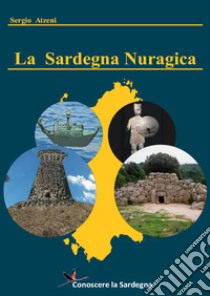 La Sardegna nuragica libro di Atzeni Sergio