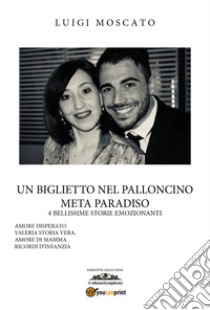 Un biglietto nel palloncino. Meta paradiso. Vol. 2 libro di Moscato Luigi