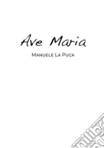 Ave Maria libro di La Puca Manuele