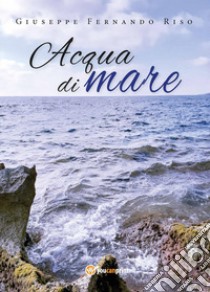 Acqua di mare libro di Riso Giuseppe Fernando