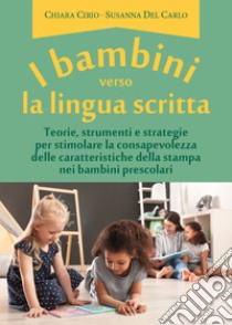 I bambini verso la lingua scritta libro di Cirio Chiara; Del Carlo Susanna