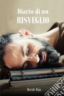 Diario di un risveglio libro di Raia Davide