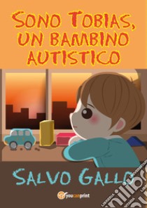 Sono Tobias, un bambino autistico libro di Gallo Salvo