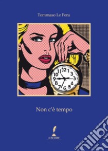 Non c'è tempo libro di Le Pera Tommaso