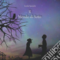 Il Mondo-di-Sotto libro di Spandri Linda