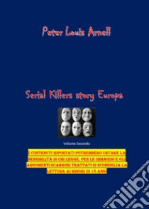 Serial killers story. Europa. Vol. 2 libro di Arnell Peter Louis