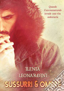 Sussurri & ombre libro di Leonardini Ilenia