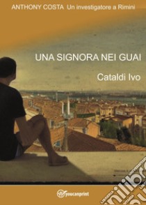 Una signora nei guai libro di Cataldi Ivo