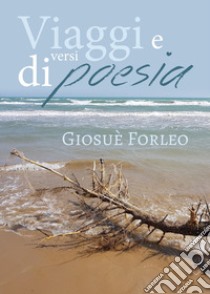 Viaggi e versi di poesia libro di Forleo Giosuè