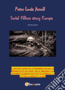 Serial killers story. Europa. Vol. 4 libro di Arnell Peter Louis