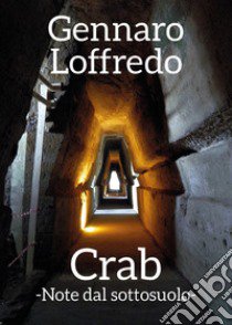 Crab. Note dal sottosuolo libro di Loffredo Gennaro